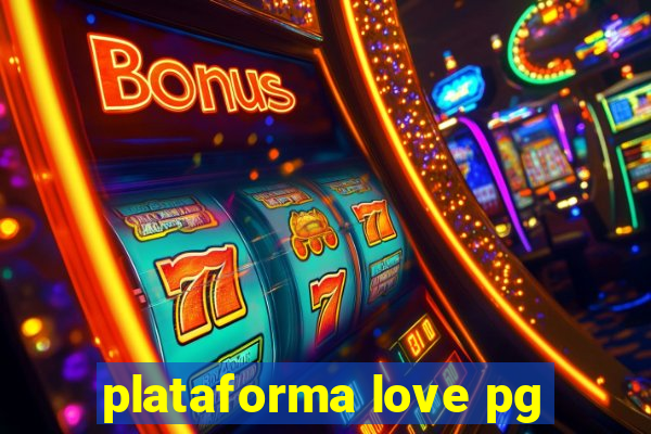 plataforma love pg